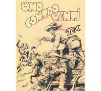 Libri Gianluigi Bonelli - Uno Contro Venti. Tex