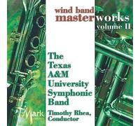 Texas A&M University Symphonic Band - Wind Band Masterworks Vol. 2