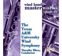 Texas A&M University Symphonic Band - Wind Band Masterworks Vol. 4