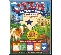 Texas Activity Book for Kids: 6-10+ Years Old. 60+ Activities with Solutions Included. 8.5x11in 101 pages. Word Search, Maze, Sudoku, Color Pages, Dot to Dot