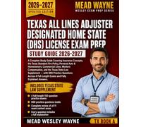 TEXAS ALL LINES ADJUSTER DESIGNATED HOME STATE (DHS) LICENSE EXAM PREP STUDY GUIDE 2026-2027: Complete Study Guide, State Law Supplement & 4 Full-Length Practice Exams (600 Questions, Fully Explained)