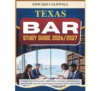 TEXAS BAR STUDY GUIDE 2026/2027: Complete Essay Writing Rules, MBE Practice Questions, and Performance Test Strategies with Full-Length Exams and Detailed Answer Explanations