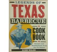 TEXAS BARBEQUE LEGENDS ING: Recipes and Recollections from the Pit Masters
