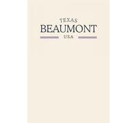 Texas Beaumont USA: Classic Cream College Ruled Minimalist Notebook for Students, Daily Writing, Travel Journals, Souvenir Gifts, and Patriotic Holidays | 120 Pages