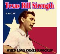 Texas Bill Strength - When Love Comes Knockin'