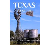 TEXAS BUCKET LIST: 100 Fun Things to Do and See - Top Attractions, Outdoor Adventures, Festivals, Food, History, and More for an Unforgettable Vacation