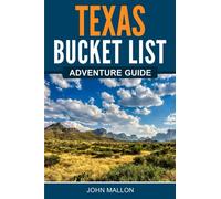 Texas Bucket List Adventure Guide: Explore 100 Offbeat Destinations You Must Visit!