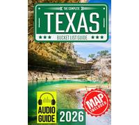 Texas Bucket List: Set Off on 150 Epic Adventures and Discover Incredible Destinations to Live Out Your Dreams While Creating Unforgettable Memories that Will Last a Lifetime. (Map Included)