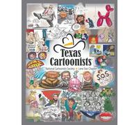 Texas Cartoonists National Cartoonists Society Lone Star Chapter: A Resource Guide for Texas Talent