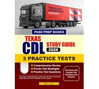 Texas CDL Study Guide 2026-2027: Pass Your Commercial Driver’s License Test with Practice Questions, Road Skills, and Proven Strategies for CDL Success