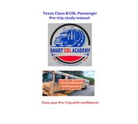 Texas Class B CDL Passenger Pre- Trip Study Manual