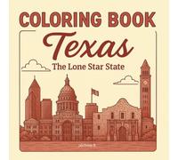 Texas: Coloring Book for Adults and Teens with Charming Characters and Delightful Texas Scenes for Relaxation
