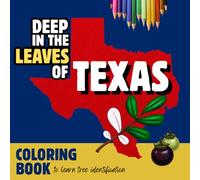 Texas Coloring Book! To Learn & Identify Native TX Trees: Deep in the Leaves of Texas