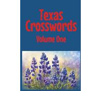 Texas Crosswords Volume One: Explore the Lone Star State, one crossword puzzle at at time!