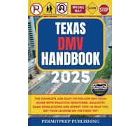 Texas DMV Handbook 2025: The Complete and Easy-to-Follow DMV Exam Guide with Practice Questions, Realistic Exam Simulations and Expert Tips to Help You Get Your License on the First Try