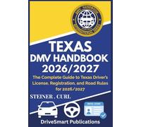 TEXAS DMV HANDBOOK 2026/2027: The Complete Guide to Texas Driver’s License, Registration, and Road Rules for 2026/2027
