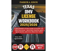 TEXAS DMV LICENSE WORKBOOK 2025/2026: A Beginner’s Study Guide to Acing the Written Exam - Includes Traffic Laws, Road Signs, and Full Practice Tests