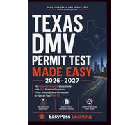 Texas DMV Permit Test Made Easy 2026-2027: The Beginner-Friendly Study Guide with 300 Practice Questions,Cheat Sheets & Smart Strategies to Pass on Your First Try