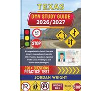 TEXAS DMV STUDY GUIDE 2026/2027: A Comprehensive Permit Test and Driver’s License Exam Prep with 350+ Practice Questions, Updated Traffic Laws, Road Signs, and Proven Study Strategies