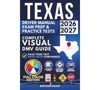 Texas Driver Handbook, Exam Prep & Practice Tests: Complete Visual DMV Guide with 200 Questions and Answers for Permit and License Tests (FULL COLOR)