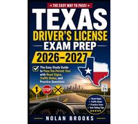 Texas Driver’s License Exam Prep 2026-2027: The Easy Study Guide to Pass the Permit Test with Road Signs, Traffic Rules, and Practice Questions