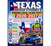 TEXAS DRIVER’S PERMIT & KNOWLEDGE EXAM PREP 2026-2027: Complete Study Guide with Practice Questions, Road Signs, Traffic Laws, and Test Answers to Help You Pass the DPS Written Test First Try