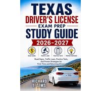 TEXAS DRIVER'S LICENSE EXAM PREP STUDY GUIDE 2026-2027: Road Signs, Traffic Laws, Practice Tests, and Proven Strategies for First-Time and Returning Drivers