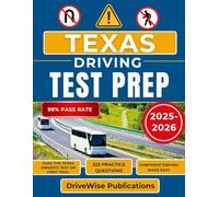 Texas Driving Test Prep 2025-2026: Your all-in-one manual for test success with prep on rules, traffic signs and road safety made simple