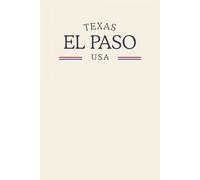 Texas El Paso USA: Classic Cream College Ruled Minimalist Notebook for Students, Daily Writing, Travel Journals, Souvenir Gifts, and Patriotic Holidays | 120 Pages