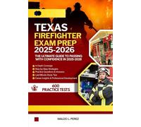 TEXAS FIREFIGHTER EXAM PREP 2025-2026: THE ULTIMATE GUIDE TO PASSING WITH CONFIDENCE IN 2025-2026