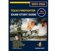 Texas firefighter Exam Study Guide 2025-2026: 3 Full-Length Practice Tests, Complete Content Review, and Proven Test-Taking Strategies