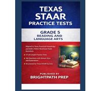 Texas Grade 5 STAAR Reading and Language Arts Practice Tests: 4 Full-Length Practice Tests · 164 Questions · Aligned to Texas Essential Knowledge and Skills (TEKS)