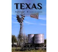 TEXAS GUIDA DI VIAGGIO: 80 Cose divertenti da fare e da vedere: attrazioni principali, avventure all'aria aperta, festival, cibo, storia e altro ancora per una vacanza indimenticabile