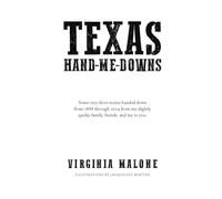 Texas Hand Me Downs: Short stories about my life in Texas 1888 - 2024