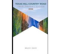 TEXAS HILL COUNTRY ROAD TRIP TRAVEL GUIDE 2026