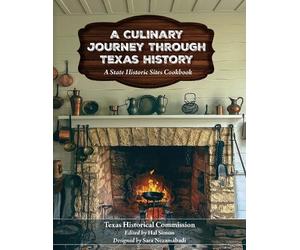 Texas Historical Commis A Culinary Journey Through Texas His (Copertina rigida)