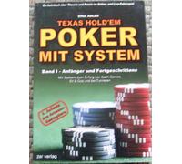 Texas Hold'em - Poker mit System 1: Band I - Anfänger und Fortgeschrittene. Ein Lehrbuch über Theorie und Praxis im Online- und Live-Pokerspiel