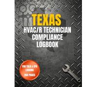 TEXAS HVAC/R TECHNICIAN COMPLIANCE LOGBOOK: EPA Section 608 & TDLR Daily Refrigerant Tracking Record Book for Field Service Fleets