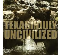 Texas In July - Uncivilized