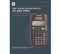 Texas Instruments 36X Pro: A Complete Scientific Calculator Treatise From arithmetic discipline to engineering, statistics, linear algebra, calculus, probability, and examinati