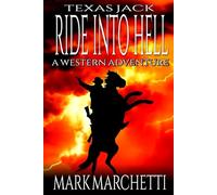 Texas Jack: Ride Into Hell: A Western Adventure