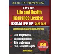 Texas Life and Health Insurance License Exam Prep: All-in-One Study Guide with 650 Practice Questions, Detailed Answer Explanations, Exam-Focus Strategies and Complete Texas Law Review.