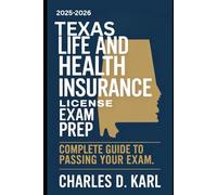 TEXAS LIFE AND HEALTH INSURANCE LICENSE EXAM PREP: COMPLETE GUIDE TO PASSING YOUR EXAM