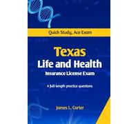 TEXAS LIFE AND HEALTH INSURANCE LICENSE EXAM PREP GUIDE: Quick Study, Ace Exam