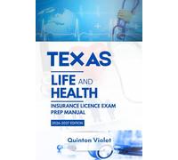 TEXAS LIFE & HEALTH INSURANCE LICENSE EXAM PREP MANUAL: Clear Concepts, State Laws, and Real Exam Practice