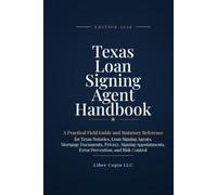 Texas Loan Signing Agent Handbook: Edition 2026 - A Practical Field Guide and Statutory Reference for Texas Notaries, Loan Signing Agents, Mortgage ... Error Prevention, and Risk Control