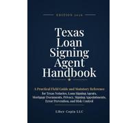 Texas Loan Signing Agent Handbook: Edition 2026 - A Practical Field Guide and Statutory Reference for Texas Notaries, Loan Signing Agents, Mortgage ... Error Prevention, and Risk Control
