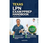 TEXAS LPN EXAM PREP HANDBOOK: A Comprehensive Review Guide to Passing Your NCLEX-PN Exam on First Try