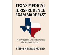 Texas Medical Jurisprudence Exam Made Easy: Complete Study Companion with Real-World Case Examples