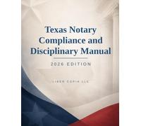 Texas Notary Compliance and Disciplinary Manual: 2026 Edition
